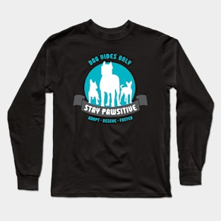 Dog Vibes Only - Stay Pawsitive Long Sleeve T-Shirt